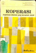 Koperasi:Organisasi Ekonomi yang Berwatak Sosial