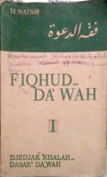 Fiqhud Da'wah I : Djedjak Risalah Dasar-Dasar Da'wah